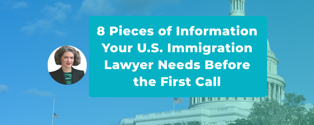The Eight Pieces of Information Your U.S. Immigration Lawyer Needs Before the First Call: A Checklist for HR