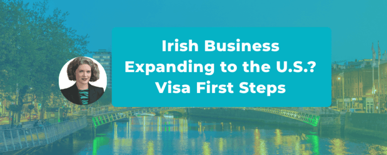 Your Irish Company is Expanding to the U.S. Here Is Where to Start with Visas
