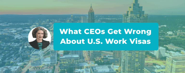 The Three Things Every CEO Gets Wrong About U.S. Work Visas Before They Call a Lawyer