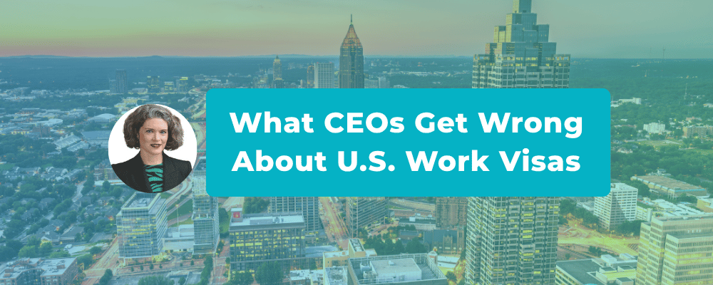 What CEOs Get Wrong About U.S. Work Visas