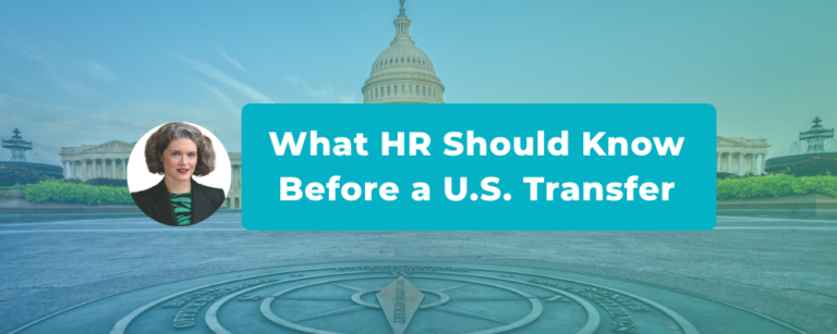 What HR Should Clarify Before  Giving Anyone a Timeline on a U.S. Transfer