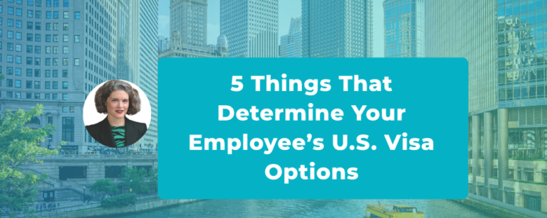 Is There a U.S. Work Visa for Your Employee? That Depends on Five Things Most Companies Have Not Checked
