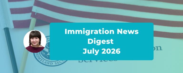 Immigration News Digest – July 2026