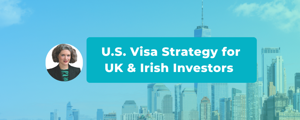 US Visa Strategy for UK & Irish Investors