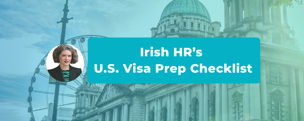 What HR Teams in Ireland Need Before Speaking to a U.S. Immigration Lawyer