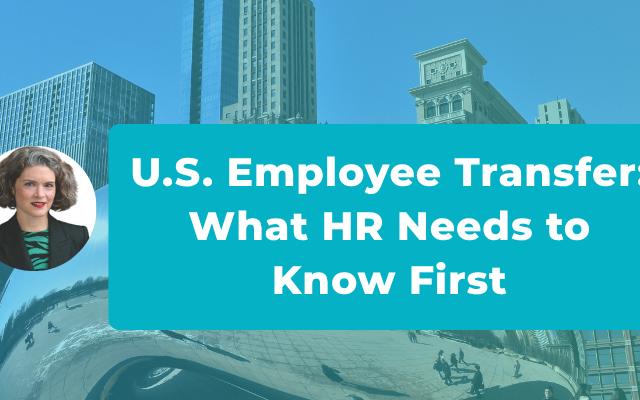 Managing a U.S. Employee Transfer When You Have Never Done It Before: What HR Needs to Know Before Anything Else
