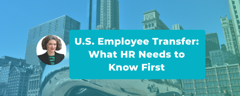 Managing a U.S. Employee Transfer When You Have Never Done It Before: What HR Needs to Know Before Anything Else