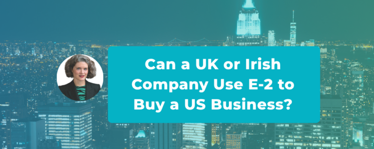 Can a UK or Irish Company Use E-2 to Buy a U.S. Business?